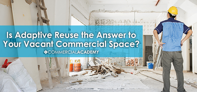 Is Adaptive Reuse the Answer to Your Vacant Commercial Space?